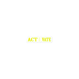 ACT-I-VATE sticker